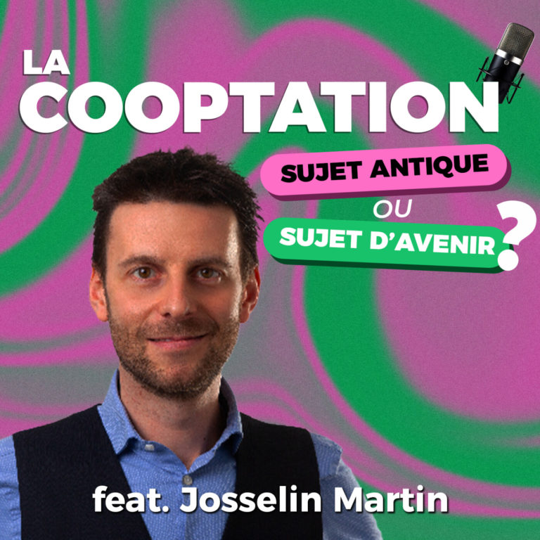 La COOPTATION : sujet ANTIQUE ou sujet d’AVENIR ? 🤙 feat. Josselin Martin